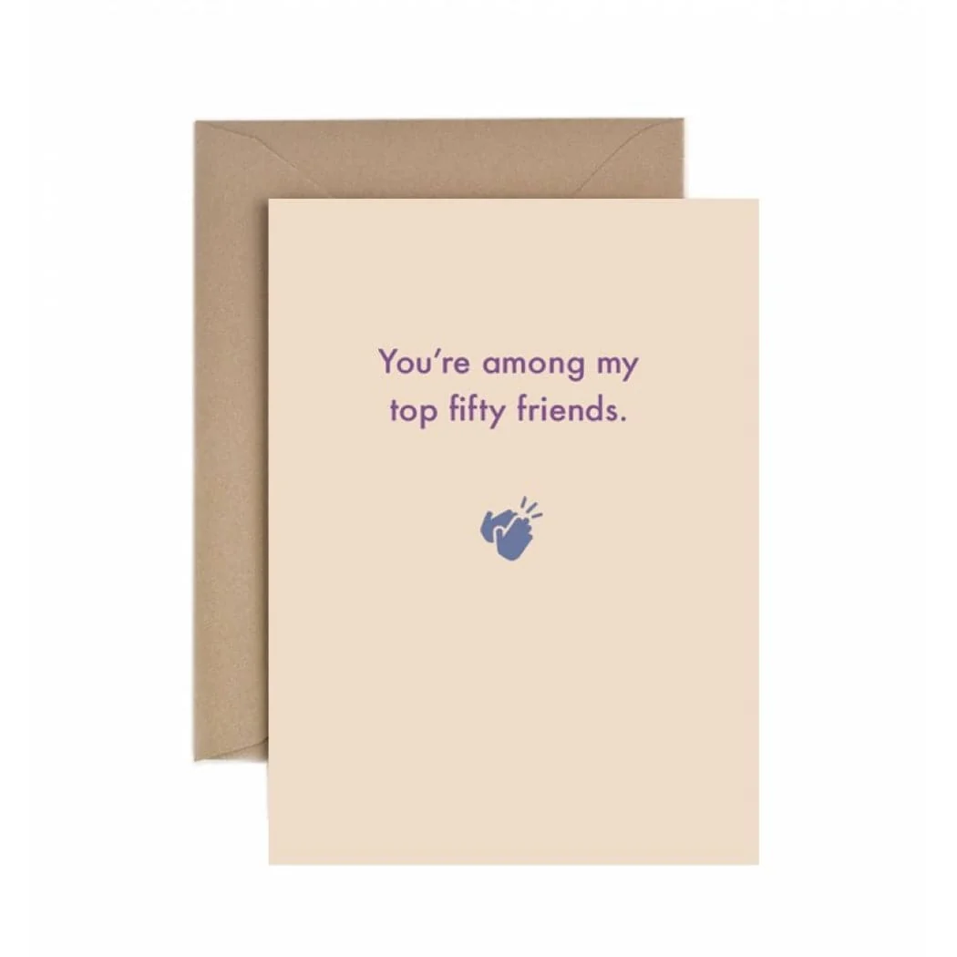 Deadpan Card “You’re among my top fifty friends”