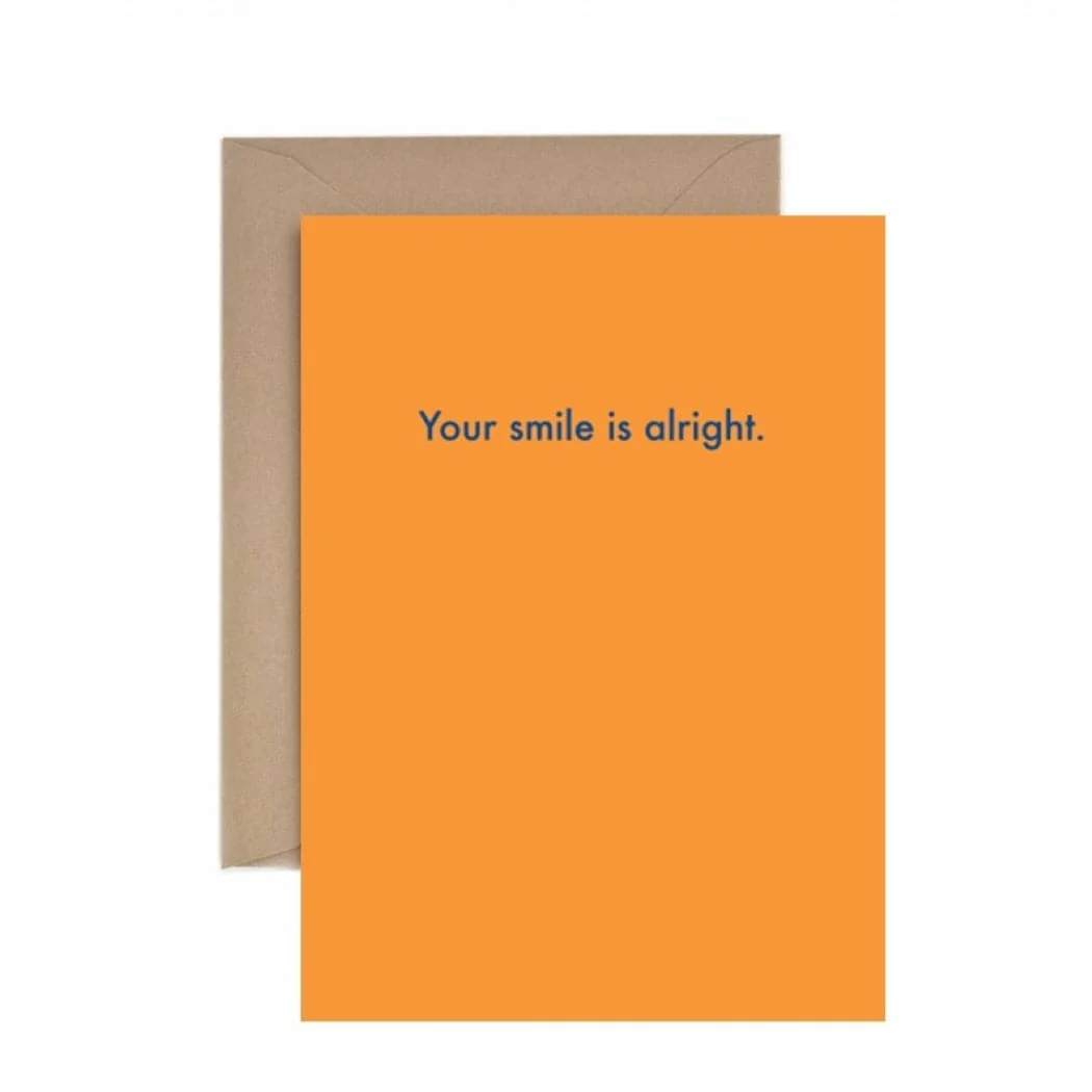 Deadpan Card “Your smile is alright”